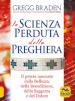 La scienza perduta della preghiera. Il potere nascosto della bellezza, della benedizione, della saggezza e del dolore